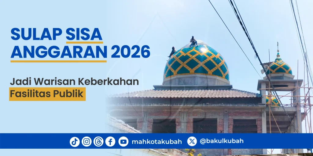 Sulap Sisa Anggaran 2026 Jadi Warisan Keberkahan Fasilitas Publik